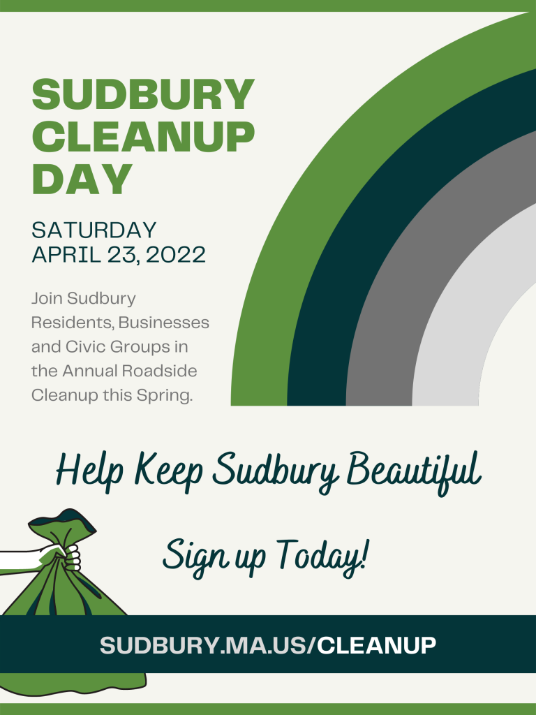 Sudbury Cleanup Day / Saturday, April 23, 2022. Join Sudbury Residents, Businesses and Civic Groups in the Annual Roadside Cleanup this Spring. Help keep Sudbury beautiful — sign up today! sudbury.ma.us/cleanup
