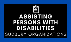 Assisting Persons with Disabilities (Sudbury Organizations)